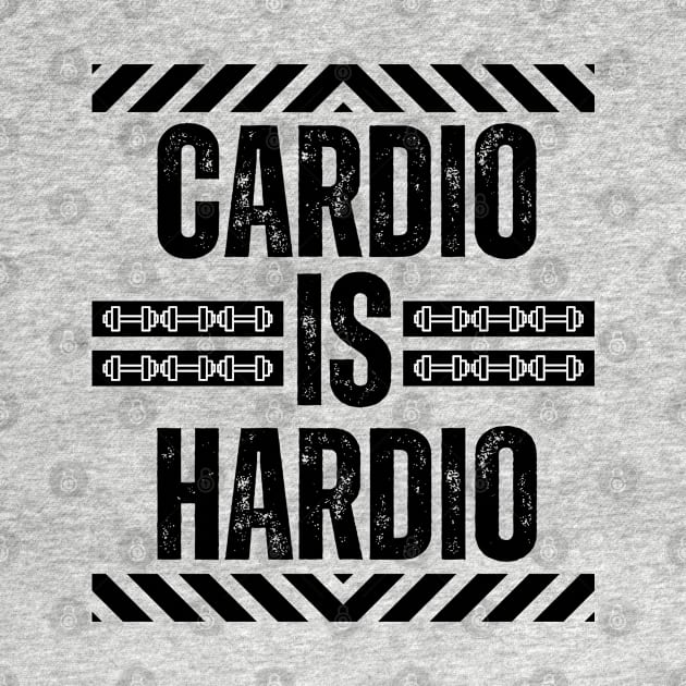 Funny gym - Cardio Is Hardio - Funny Fitness Jokes by KAVA-X